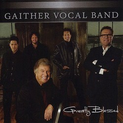 Gaither Vocal Band -- Greatly Blessed