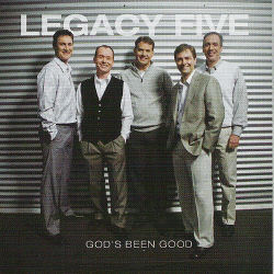 Legacy Five -- God's Been Good