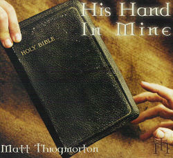 Matt Throgmorton -- His Hand In Mine