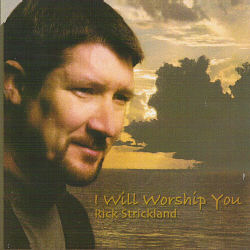 Rick Strickland -- I Will Worship You