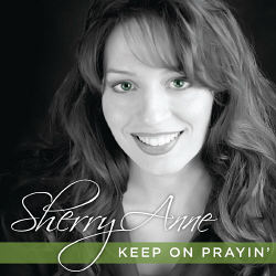 Sherry Anne -- Keep On Prayin'